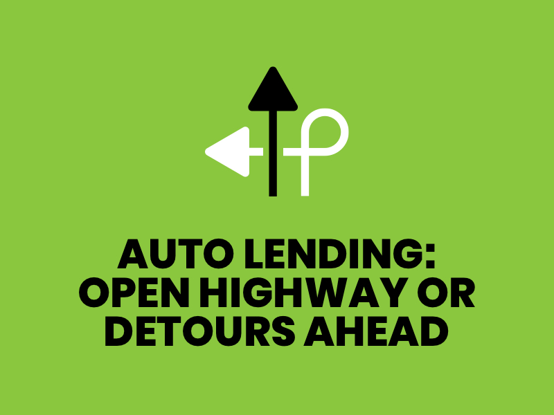 Green-Auto Lending Open Highway or Detours Ahead